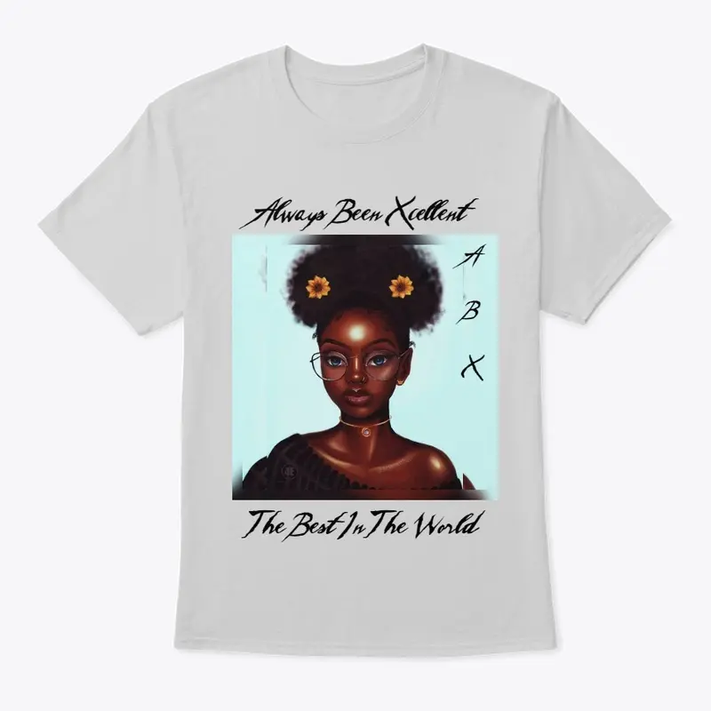 (ABX) Always Been Xcellent Pretty Tee